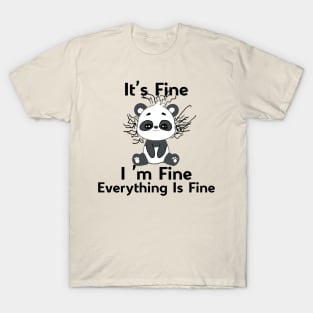 It's Fine I'm Fine Everything Is Fine funny cute panda T-Shirt